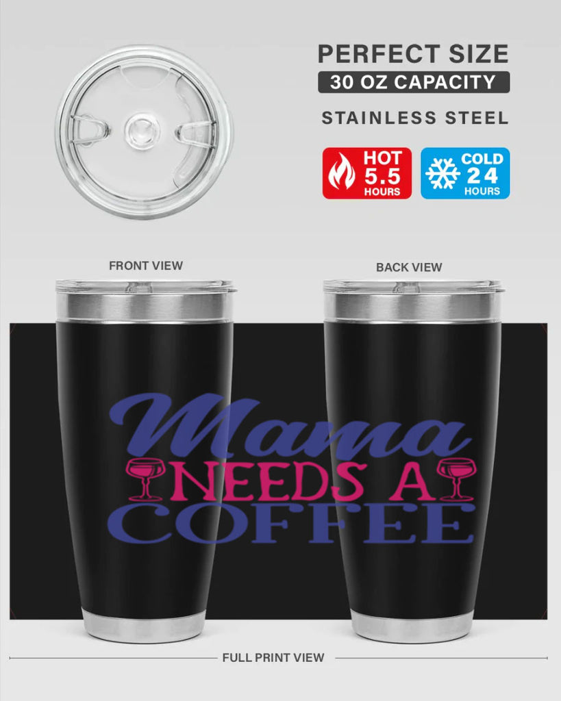 mama needs a coffee 385#- mom- Tumbler