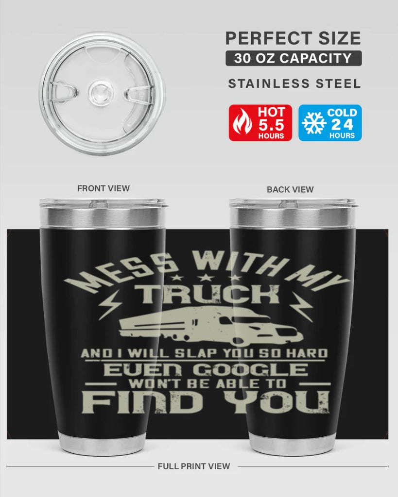 mess with my truck and i will slap z Style 31#- truck driver- tumbler