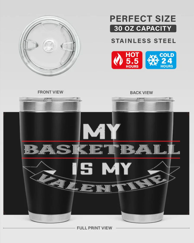 my basketball is my valentine 39#- valentines day- Tumbler