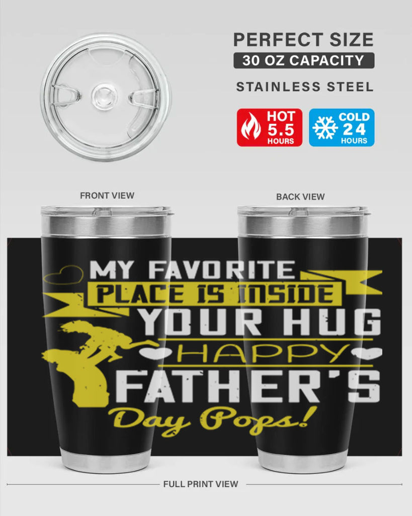 my favorite place is inside your hug happy father’s day pops 208#- fathers day- Tumbler