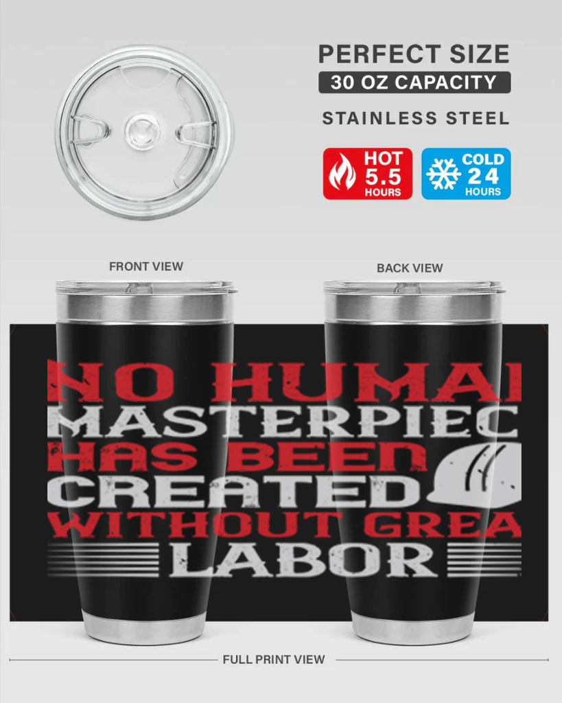no human masterpiece has been created without great labor 24#- labor day- Tumbler