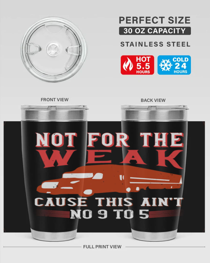 not for the weak cause this aint no to Style 26#- truck driver- tumbler