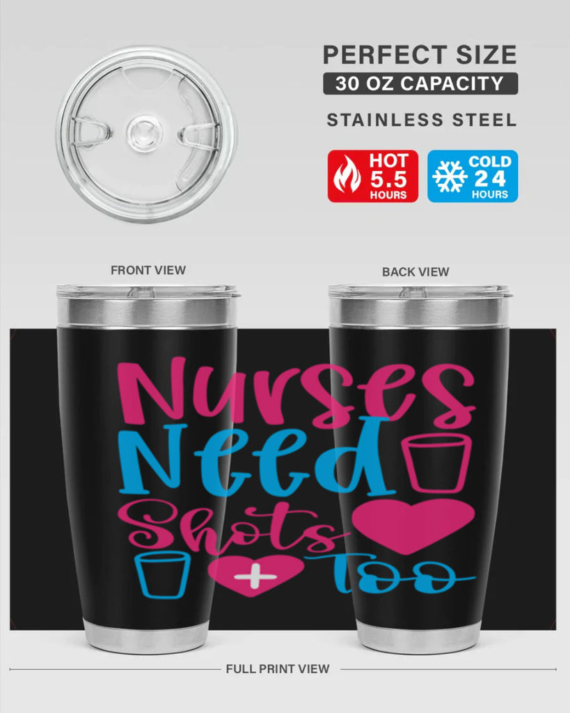 nurses need shots too Style 363#- nurse- tumbler
