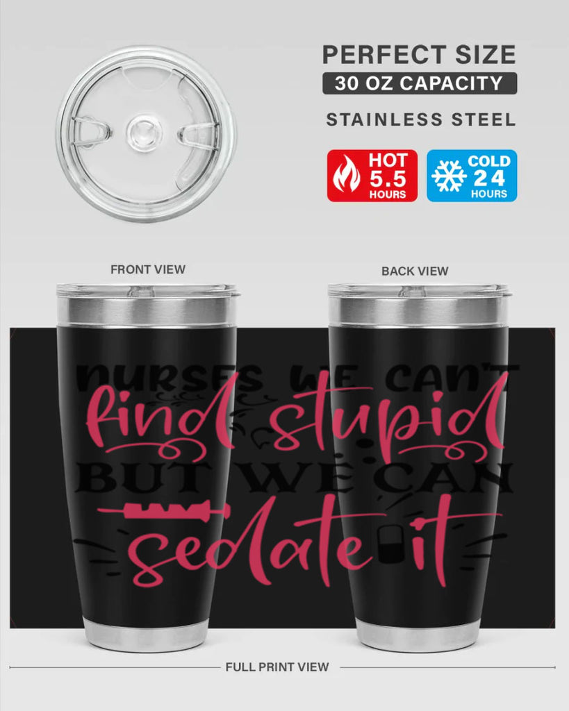 nurses we cant find stupid but we can sedate it Style 361#- nurse- tumbler