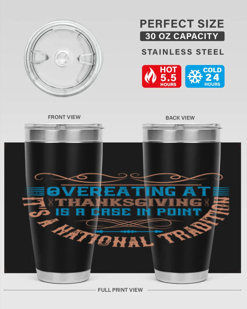 overeating at thanksgiving is a case in point it’s a national tradition 18#- thanksgiving- Tumbler
