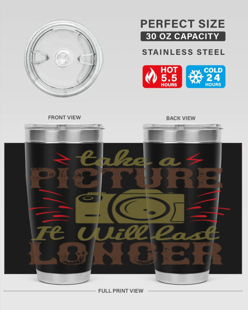 take a picture it will last longer 18#- photography- Tumbler