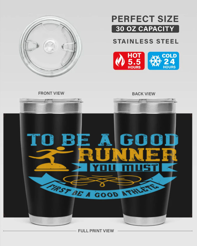 to be a good runner you must first be a good athlete 7#- running- Tumbler