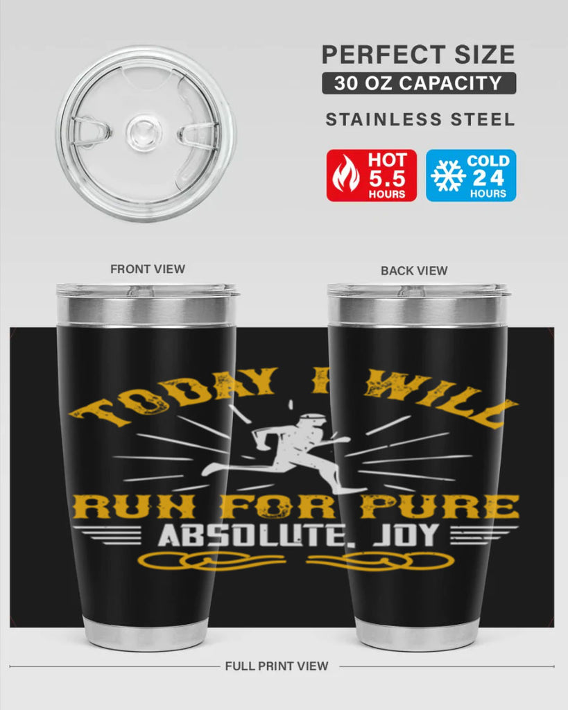 today i will run for pure absolute joy 5#- running- Tumbler