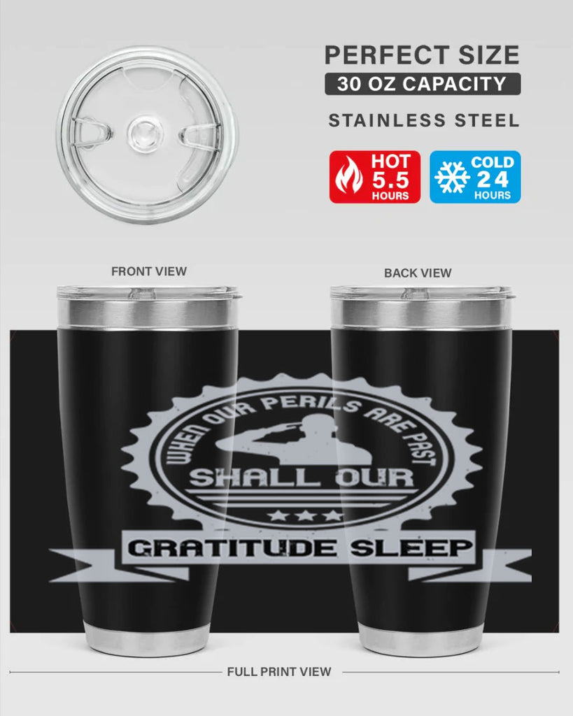 when our perils are past shall our gratitude sleep 4#- Veterns Day- Tumbler