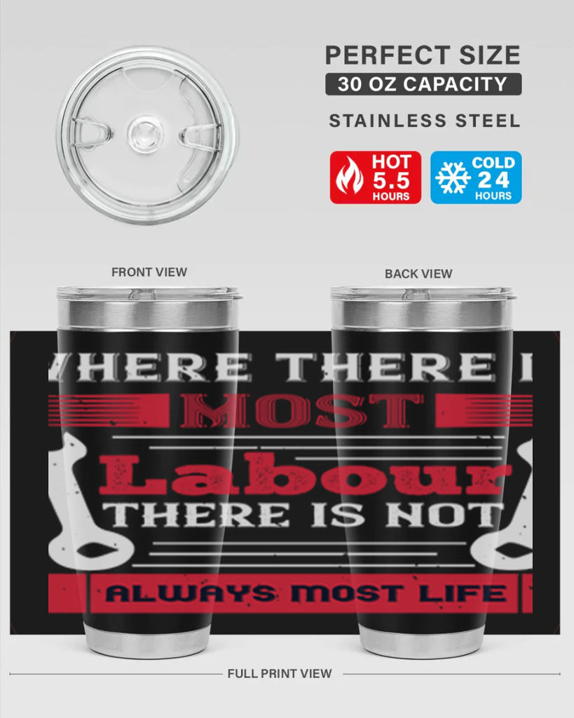where there is most labour there is not always most life 10#- labor day- Tumbler