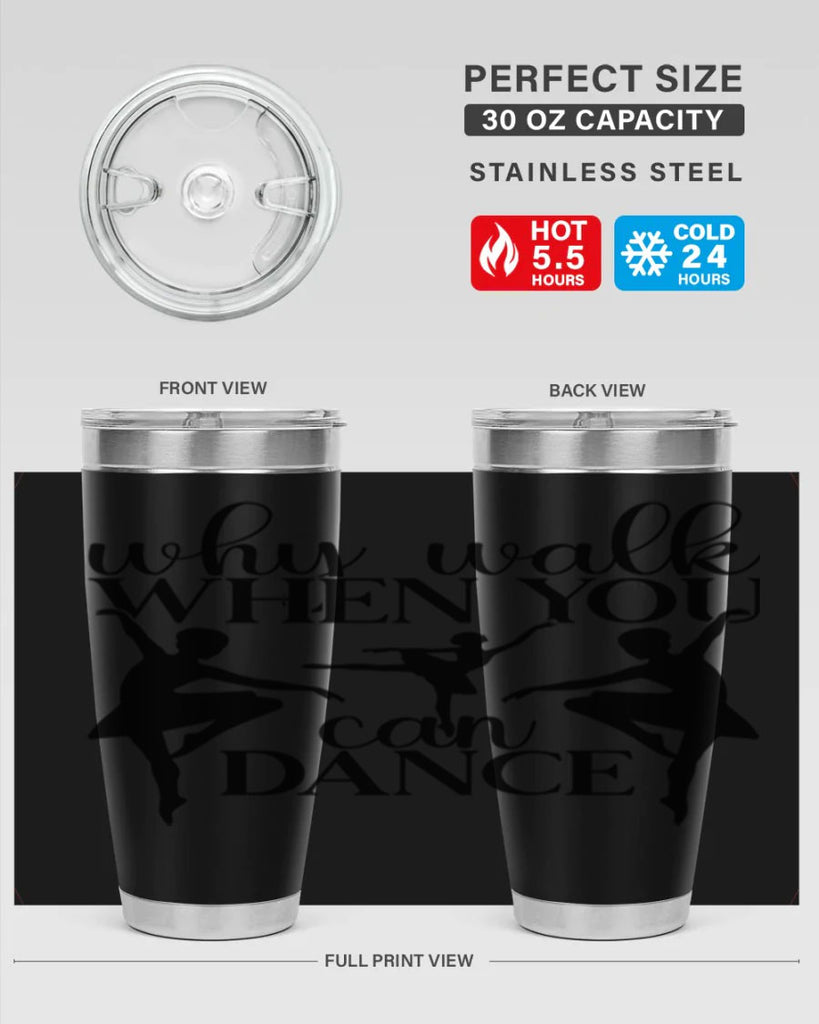 why walk when you can dance94#- ballet- Tumbler