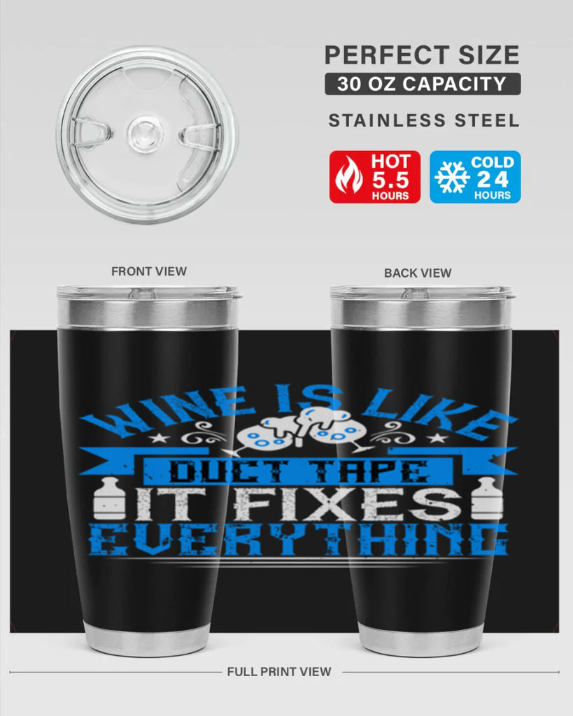 wine is like duct tape it fixes everything 17#- drinking- Tumbler