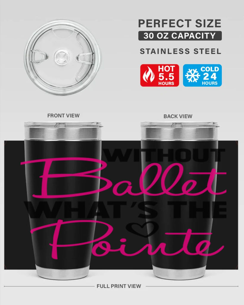 without ballet whats the pointe98#- ballet- Tumbler