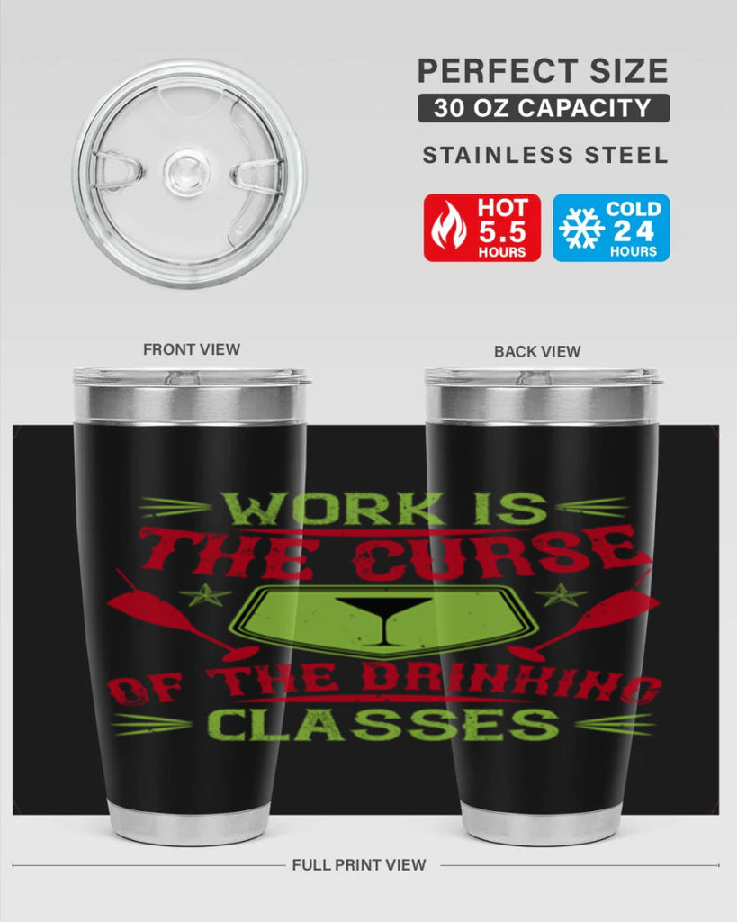 work is the curse of the drinking classes 16#- drinking- Tumbler