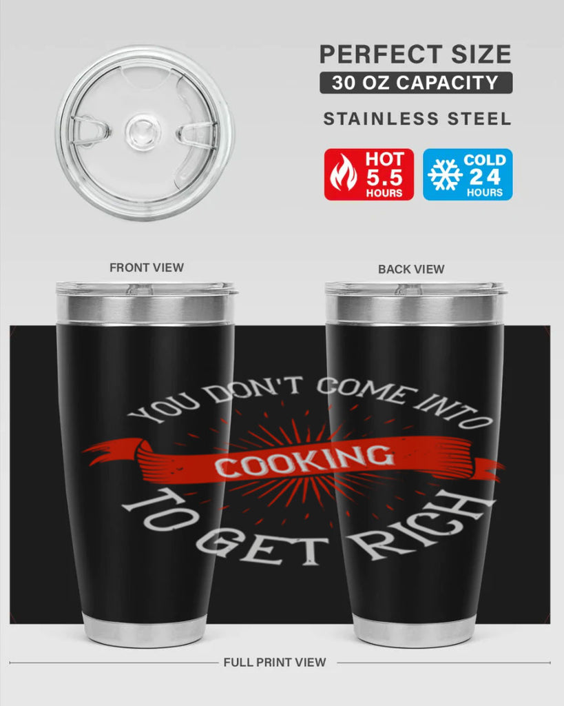 you dont come into cooking to get rich 5#- cooking- Tumbler