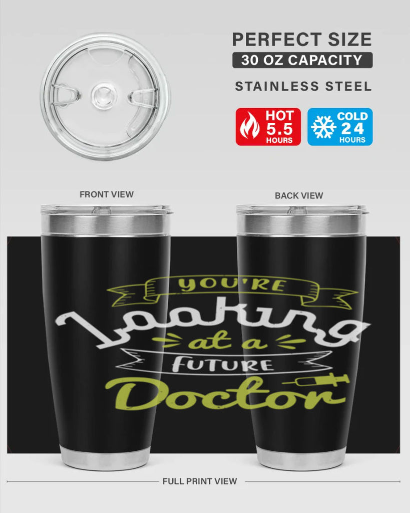 youre looking at a future doctor Style 5#- medical- tumbler