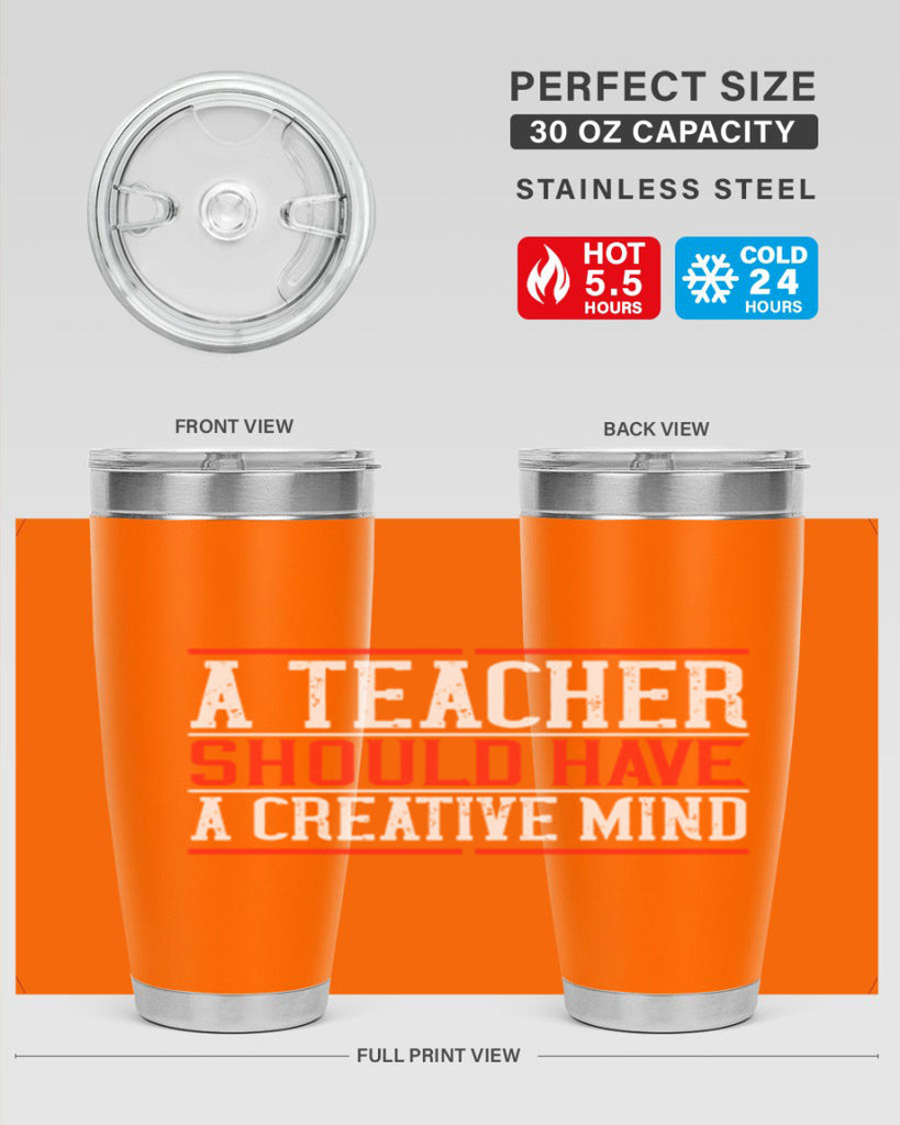 A teacher should have a creative mind Style 109#- teacher- tumbler