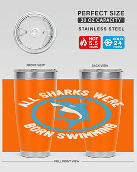All sharks were born swimming Style 100#- shark  fish- Tumbler