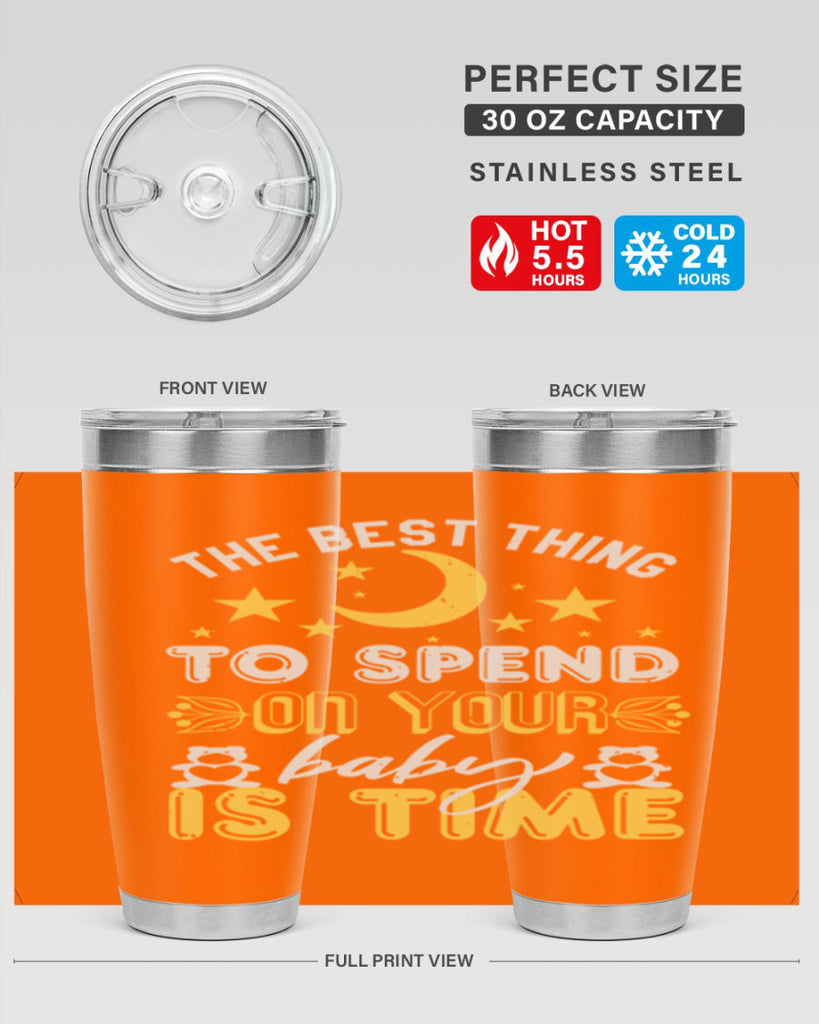 Best Thing to spend on your baby is time Style 46#- baby shower- tumbler
