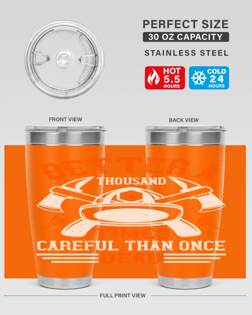 Better a thousand times careful than once dead Style 90#- fire fighter- tumbler