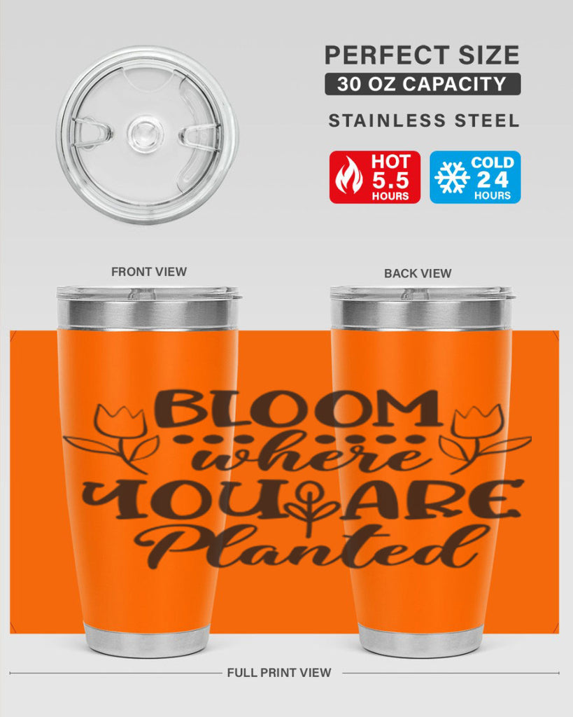 Bloom where you are planted 73#- spring- Tumbler