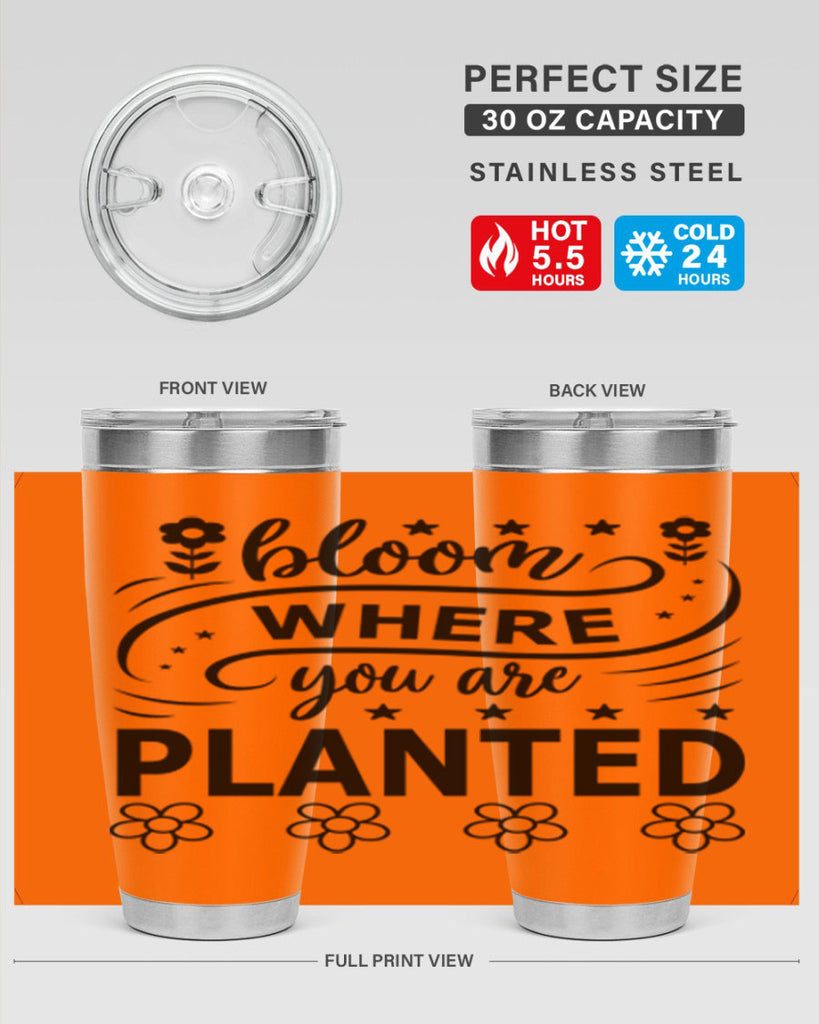 Bloom where you are planted 85#- spring- Tumbler