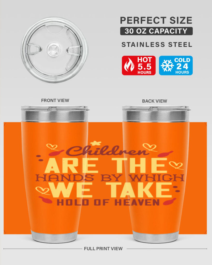 Children are the hands by which we take hold of heaven Style 44#- baby- Tumbler
