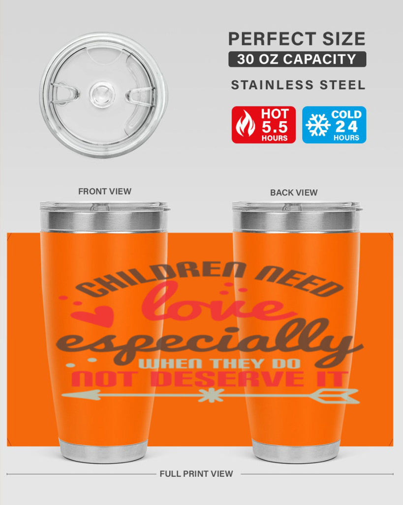 Children need love especially when they do not deserve it Style 43#- baby- Tumbler