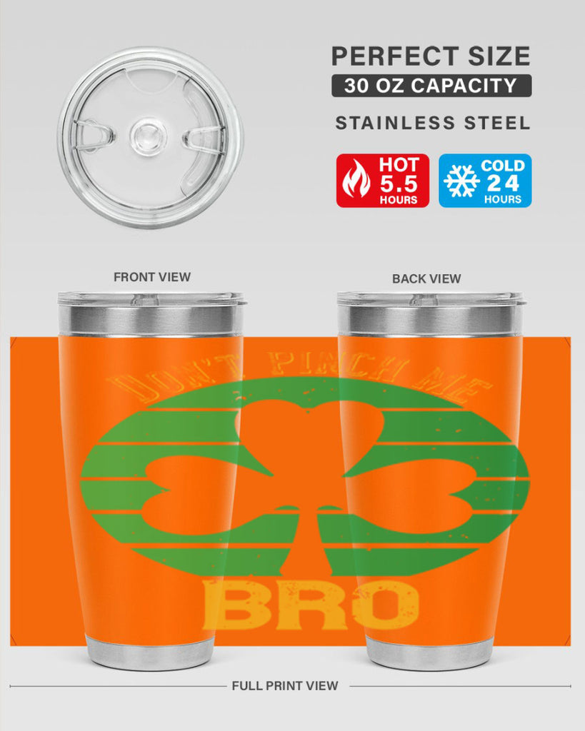 Dont pinch me bro Style 139#- St Patricks Day- Tumbler