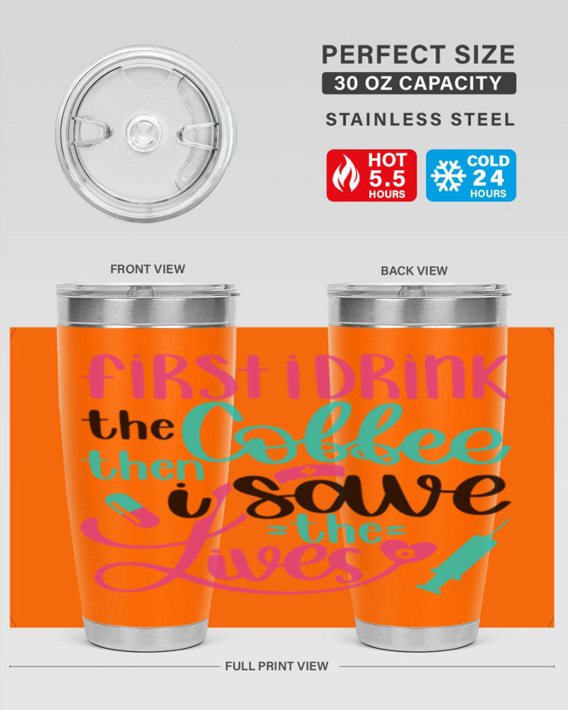 First I Drink The Coffe Style Style 191#- nurse- tumbler