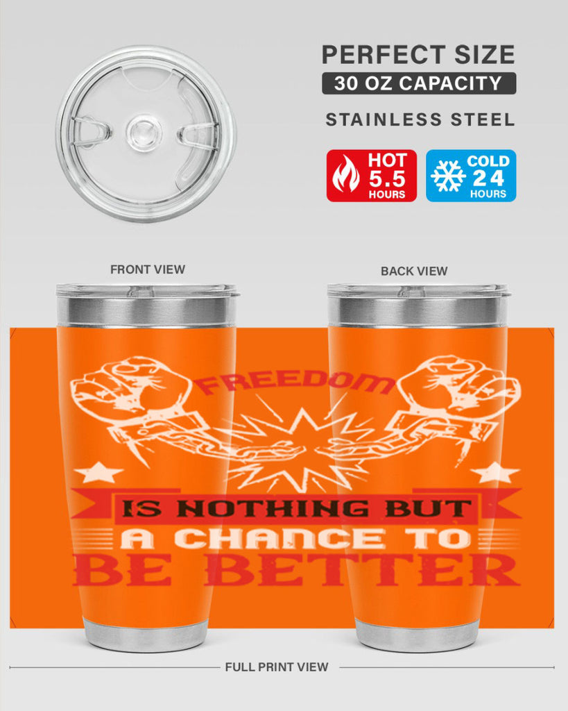 Freedom is nothing but a chance to be better Style 90#- Fourt Of July- Tumbler