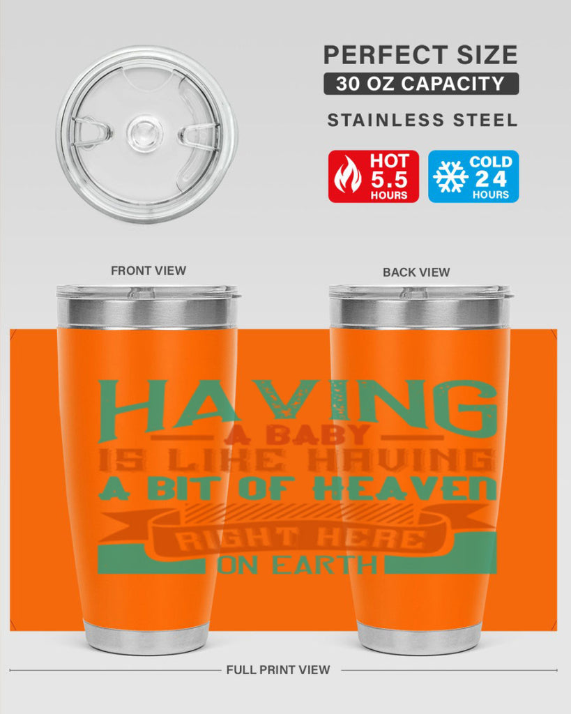 Having a baby is like having a bit of heaven right here on earth Style 121#- baby- tumbler