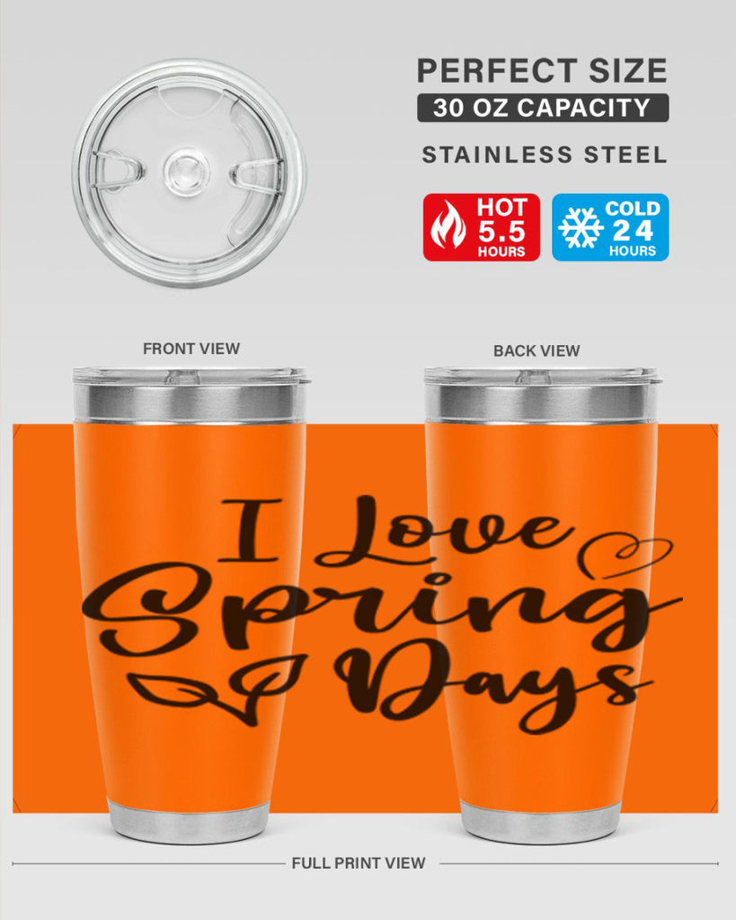 I Love Spring Days 269#- spring- Tumbler