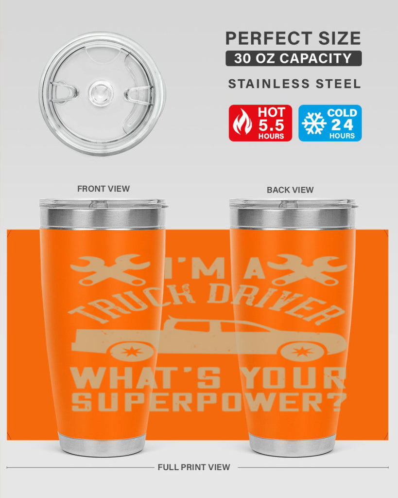 IM A TRUCK DRIVER WHATS YOUR SUPERPOWER Style 38#- truck driver- tumbler