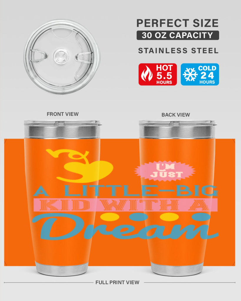 Im just a littlebig kid with a dream Style 31#- baby- Tumbler
