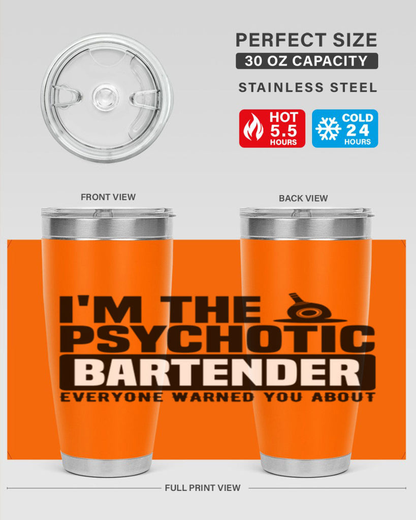 Im the psychotic Style 16#- bartender- tumbler