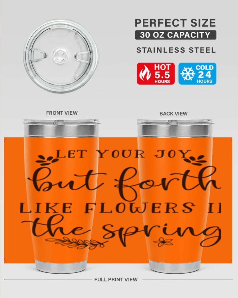 Let your joy but forth 296#- spring- Tumbler