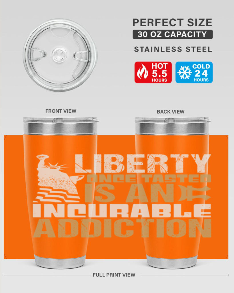 Liberty once tasted is an incurable addition Style 35#- Fourt Of July- Tumbler