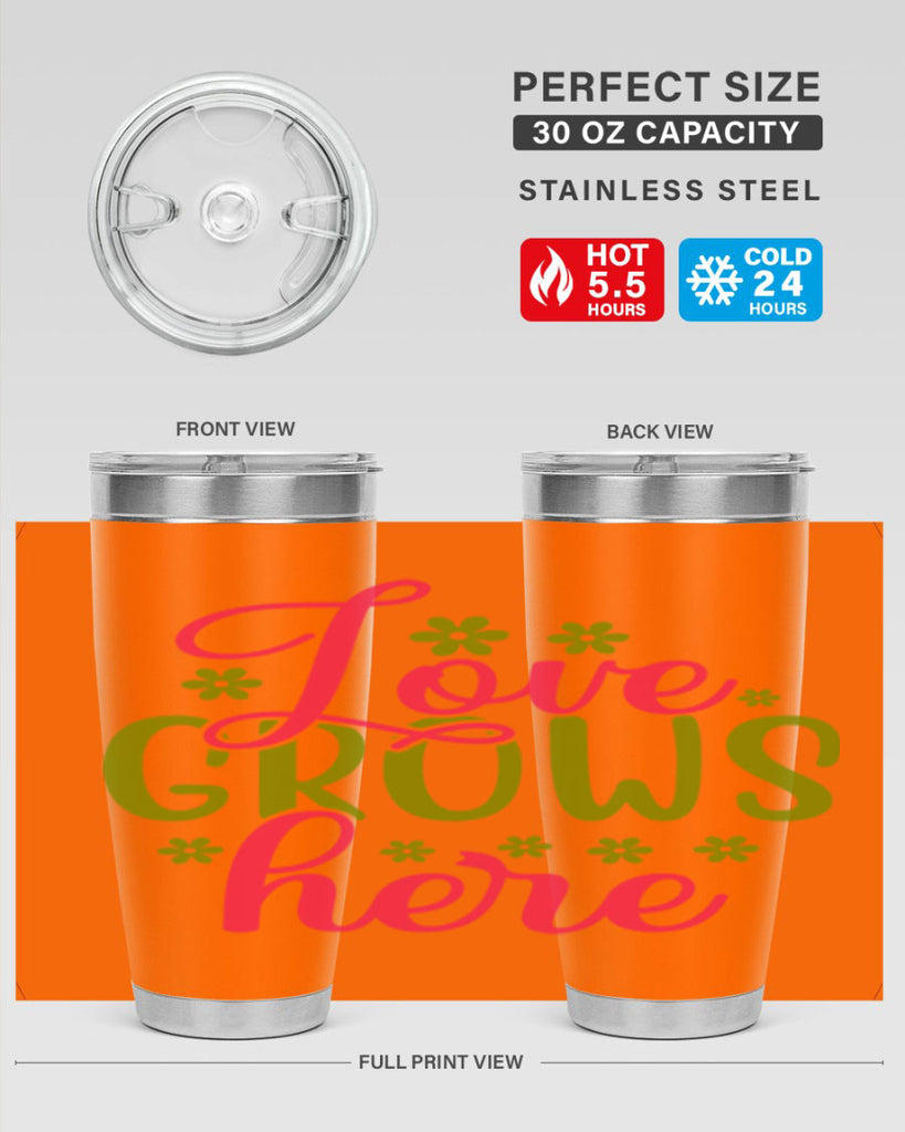 Love Grows Here 329#- spring- Tumbler