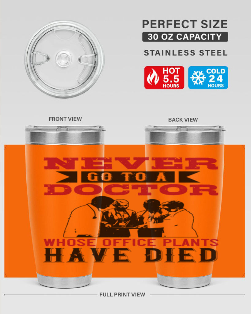 Never go to a doctor whose office plants have died Style 32#- medical- tumbler