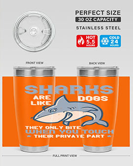 Sharks are like dogs They only bite when you touch their private part Style 38#- shark  fish- Tumbler