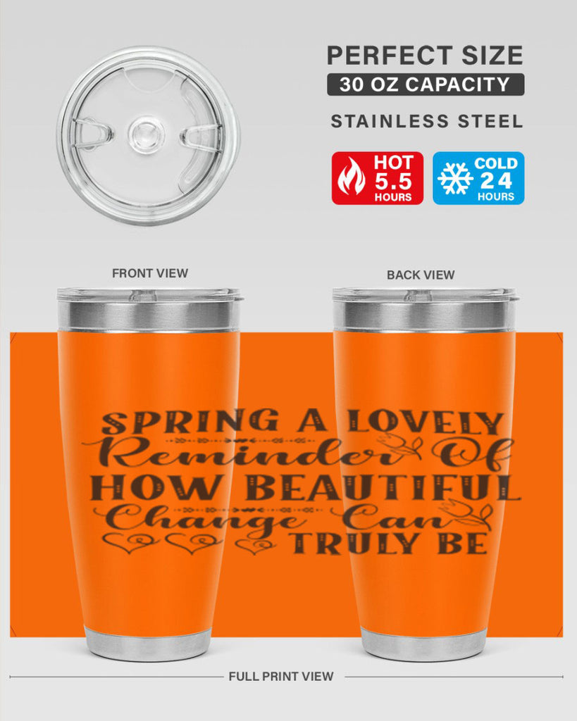 Spring a lovely reminder of how beautiful change can truly be407#- spring- Tumbler