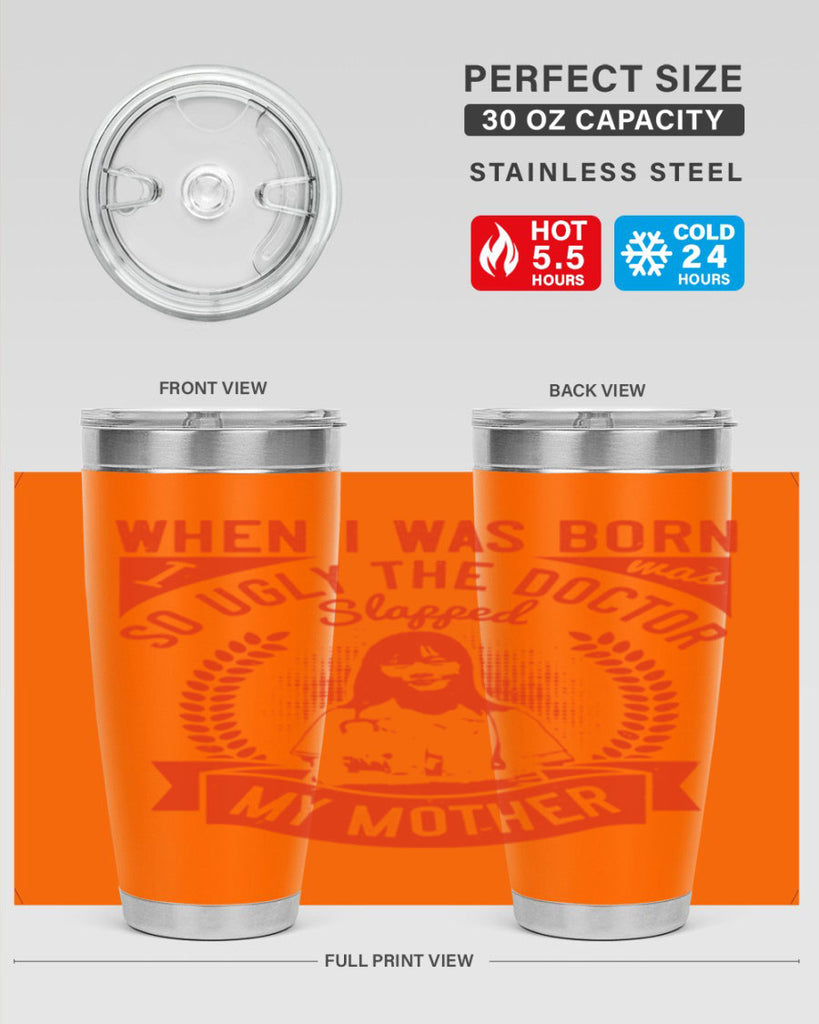 When I was born I was so ugly the doctor slapped my mother Style 11#- medical- tumbler