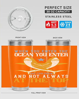 When you enter the ocean you enter the food chain and not always at the top Style 2#- shark  fish- Tumbler