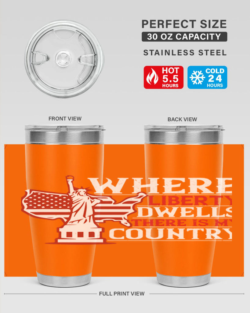 Where liberty dwells there is my country Style 199#- Fourt Of July- Tumbler