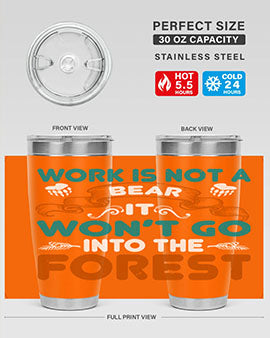 Work is not a bear, it won’t go into the forest 79#- Bears- Tumbler