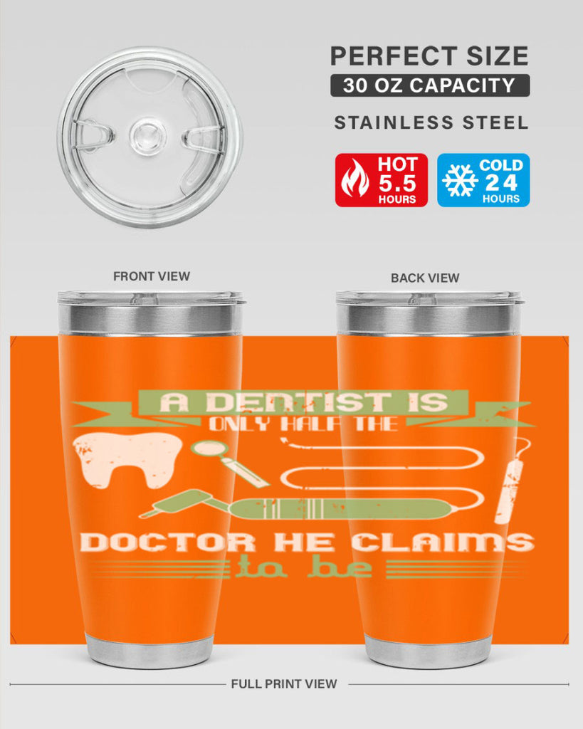 “A dentist is only half the Style 5#- dentist- tumbler