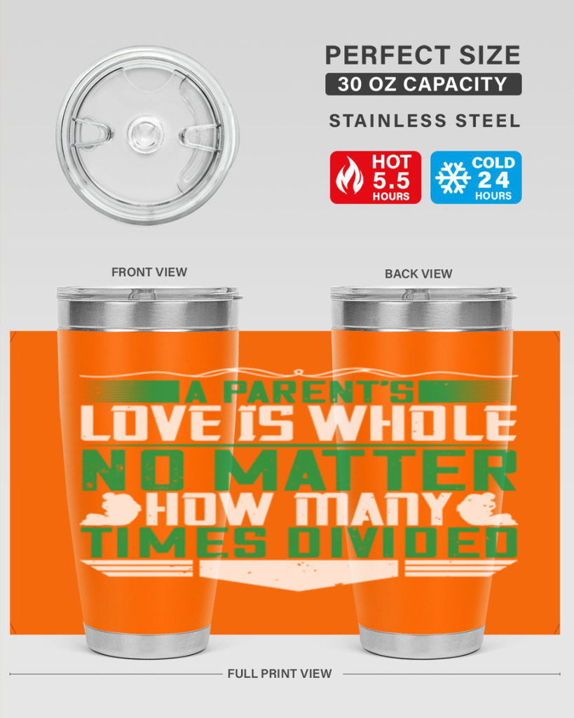 a parent’s love is whole no matter how many times divided 17#- Parents Day- Tumbler