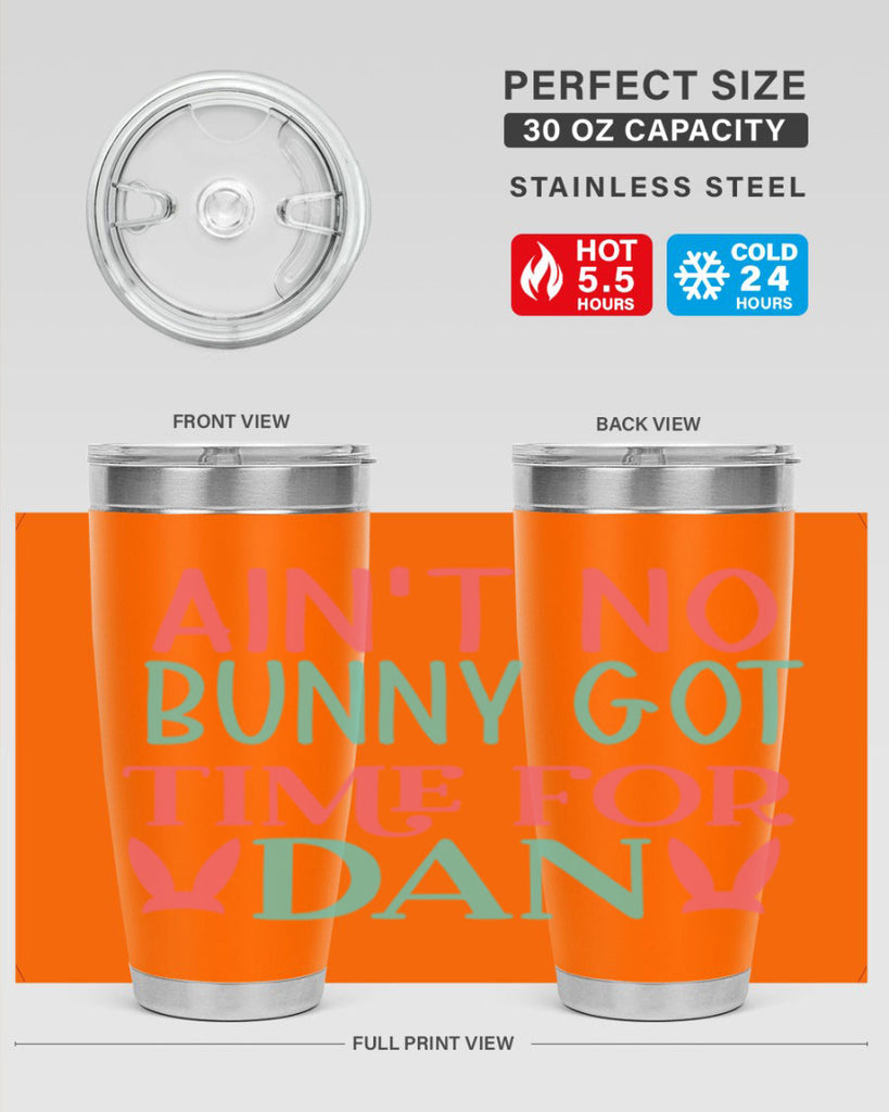 aint no bunny got time for dan 122#- easter- Tumbler