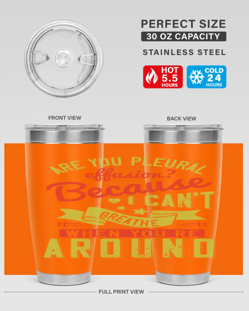 are you pleural effusion because i cant breathe when youre around Style 28#- medical- tumbler